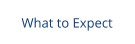 What to Expect