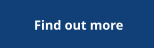 Find out more